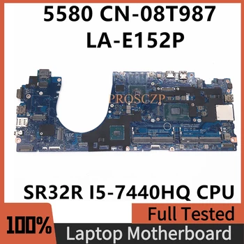 CN-08T987 08T987 8T987 Материнская Плата Для ноутбука DELL 5580 Материнская Плата LA-E152P С процессором SR32R I5-7440HQ 100% Полностью Протестирована, Работает хорошо