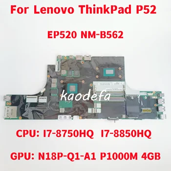 EP520 NM-B562 для материнской платы ноутбука Lenovo ThinkPad P52 Процессор: I7-8750HQ/I7-8850HQ Графический процессор: N18P-Q1-A1 P1000M 4 ГБ 100% Тест В порядке